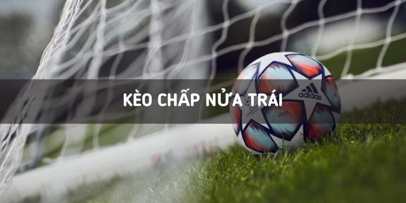 Kèo chấp nửa trái